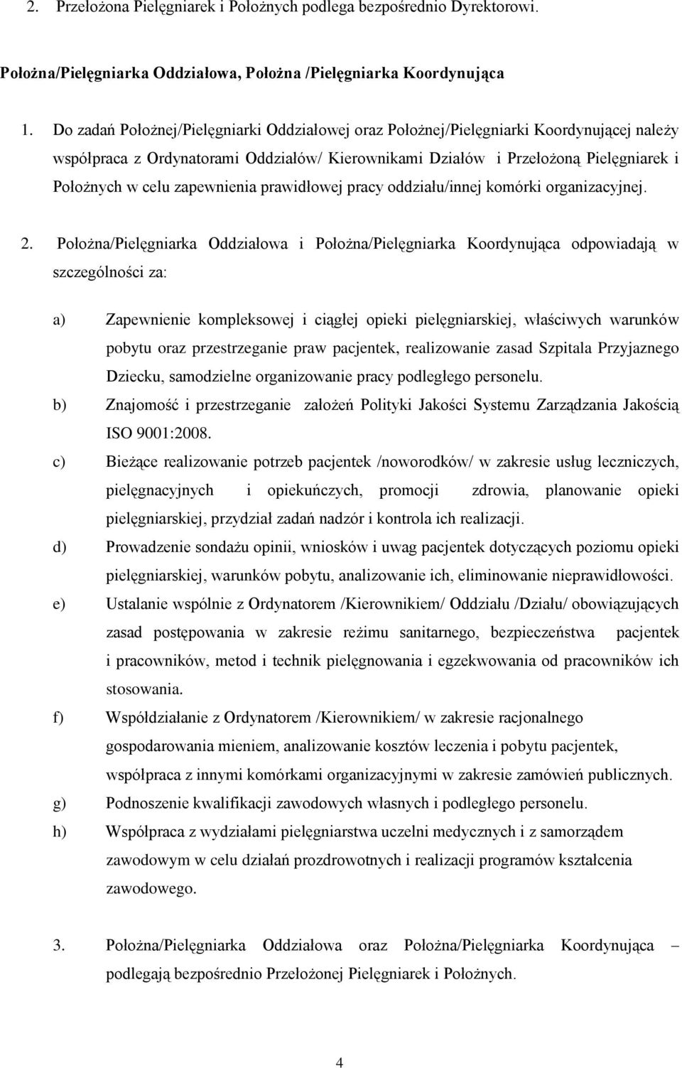 zapewnienia prawidłowej pracy oddziału/innej komórki organizacyjnej. 2.