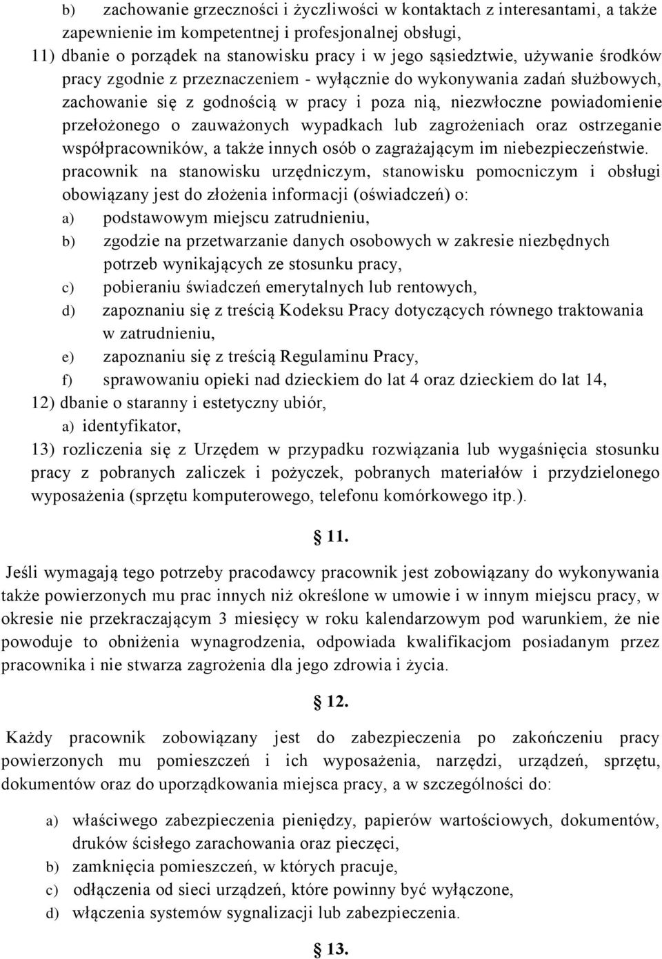 wypadkach lub zagrożeniach oraz ostrzeganie współpracowników, a także innych osób o zagrażającym im niebezpieczeństwie.