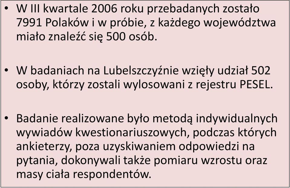 W badaniach na Lubelszczyźnie wzięły udział 502 osoby, którzy zostali wylosowani z rejestru PESEL.