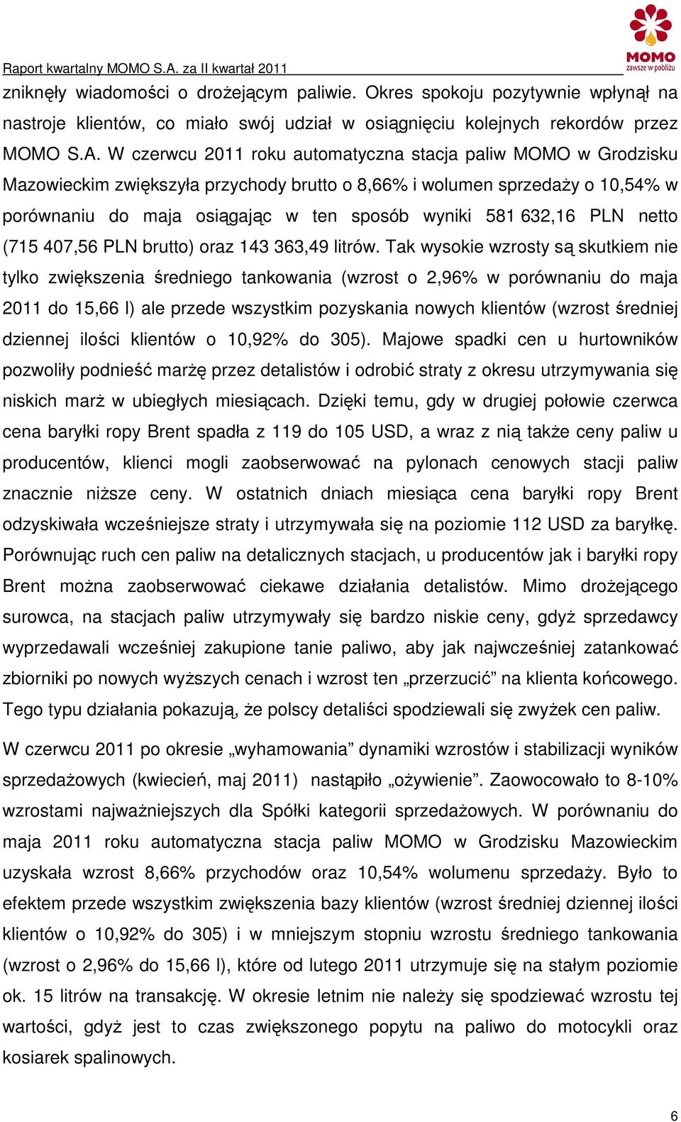 632,16 PLN netto (715 407,56 PLN brutto) oraz 143 363,49 litrów.