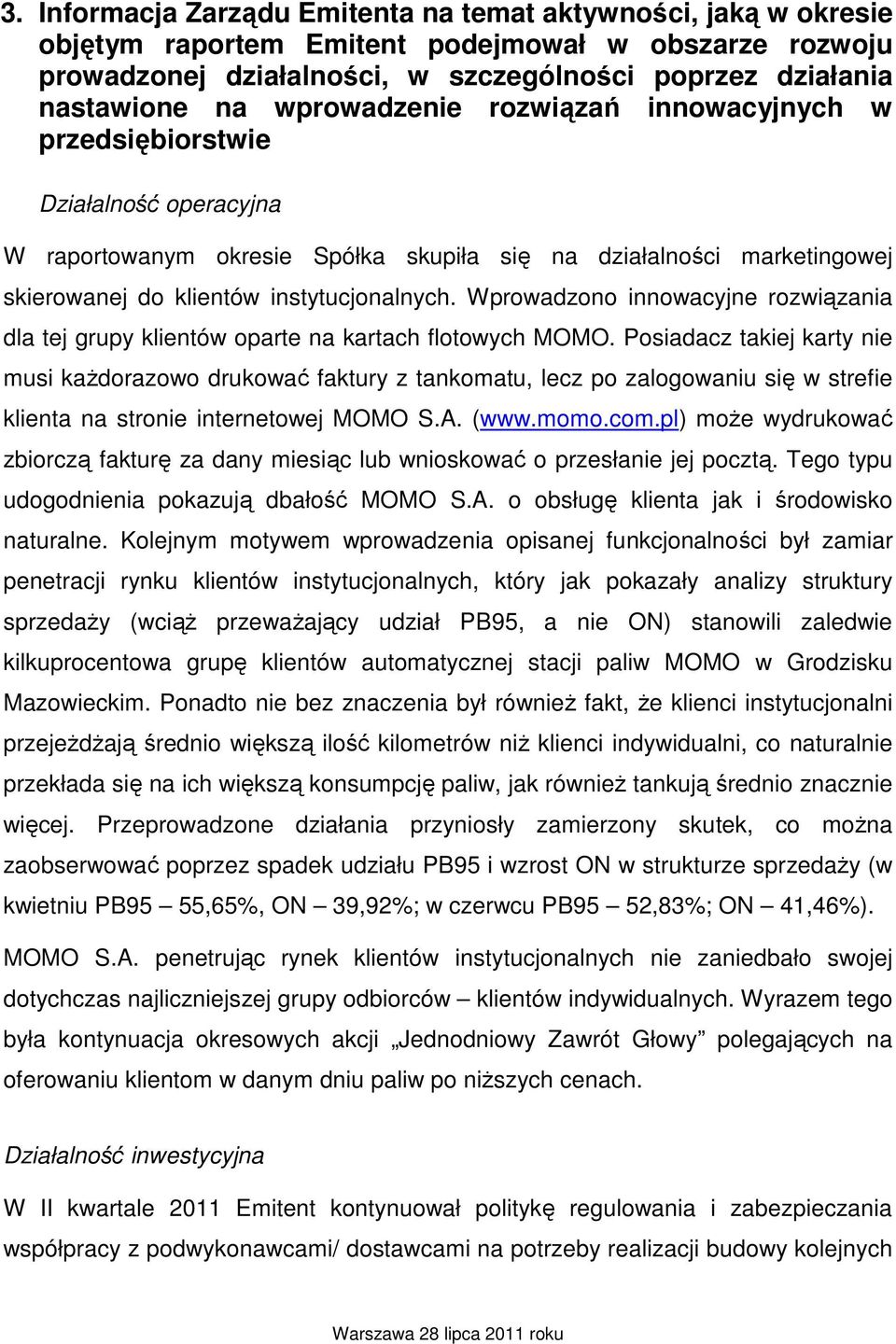 Wprowadzono innowacyjne rozwiązania dla tej grupy klientów oparte na kartach flotowych MOMO.