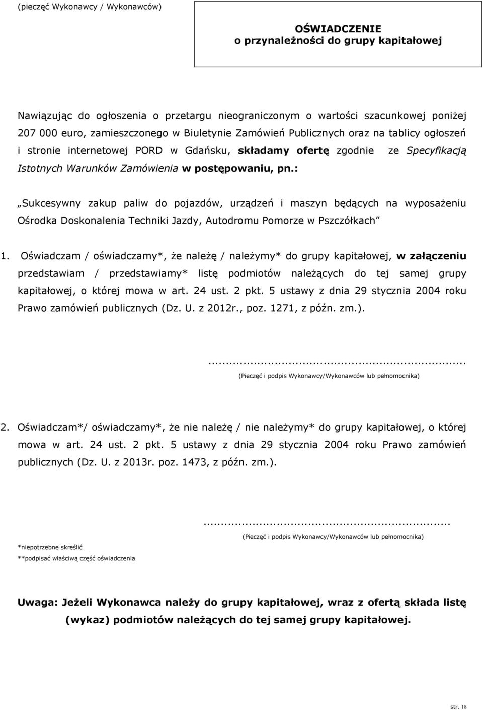 : Sukcesywny zakup paliw do pojazdów, urządzeń i maszyn będących na wyposażeniu Ośrodka Doskonalenia Techniki Jazdy, Autodromu Pomorze w Pszczółkach 1.