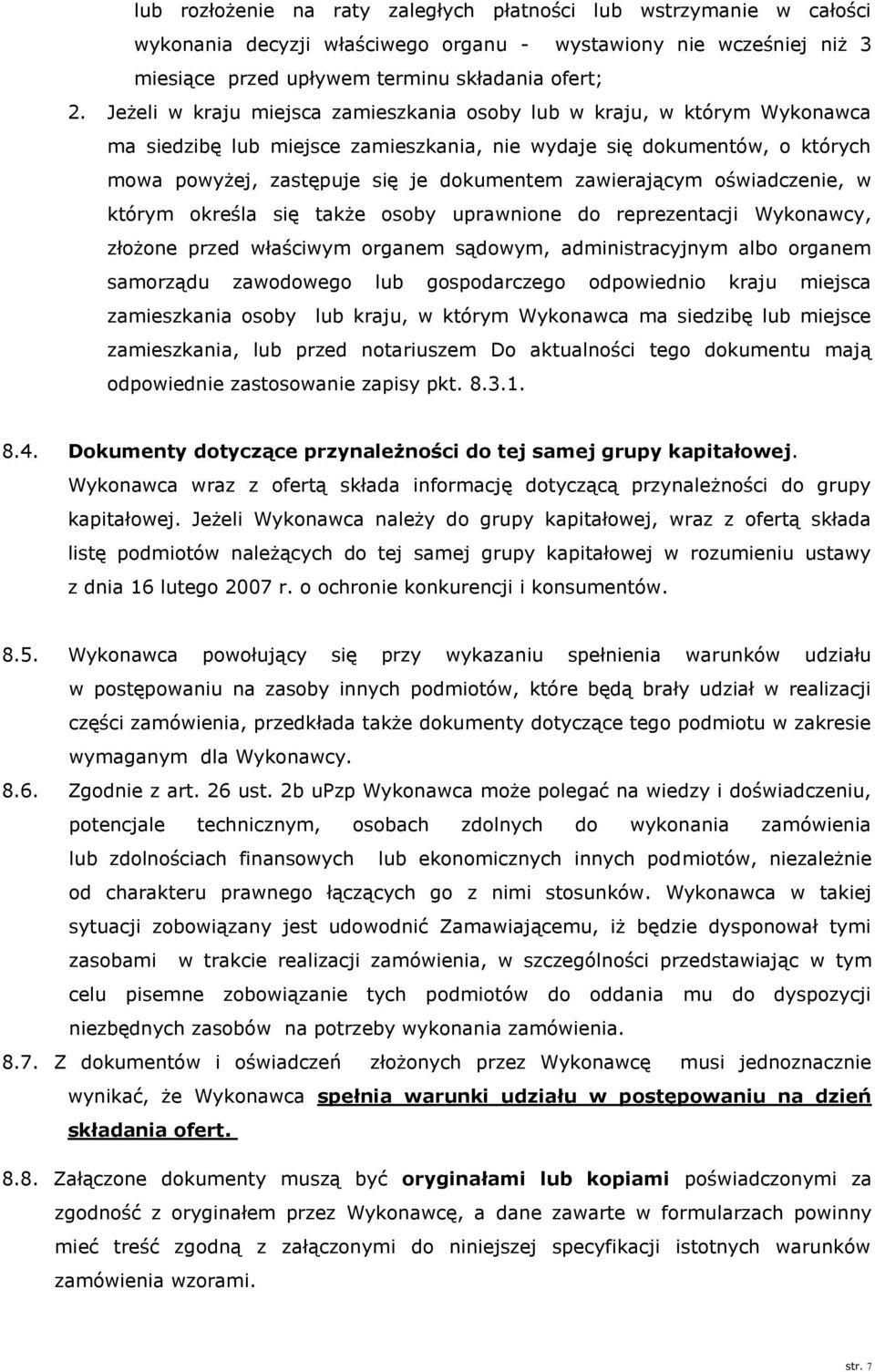 zawierającym oświadczenie, w którym określa się także osoby uprawnione do reprezentacji Wykonawcy, złożone przed właściwym organem sądowym, administracyjnym albo organem samorządu zawodowego lub