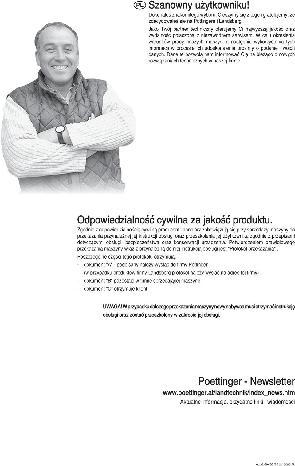 W celu okreúlenia warunkûw pracy naszych maszyn, a nastípnie wykorzystania tych informacji w procesie ich udoskonalenia prosimy o podanie Twoich danych.