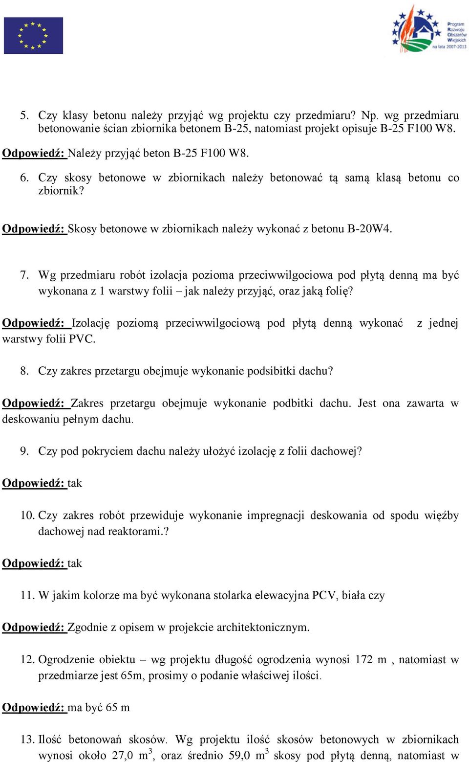 Odpowiedź: Skosy betonowe w zbiornikach należy wykonać z betonu B-20W4. 7.