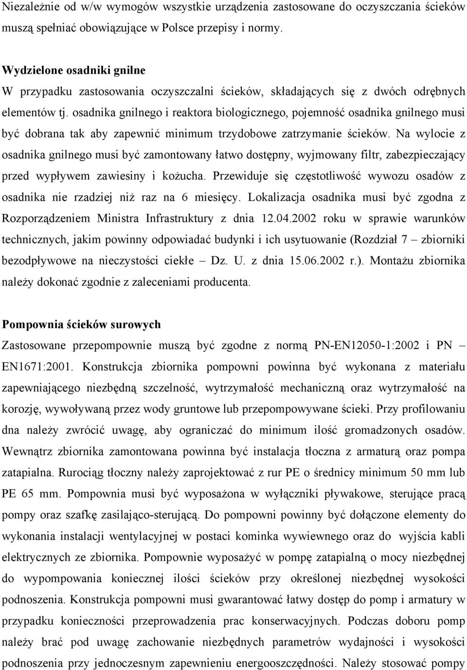 osadnika gnilnego i reaktora biologicznego, pojemność osadnika gnilnego musi być dobrana tak aby zapewnić minimum trzydobowe zatrzymanie ścieków.