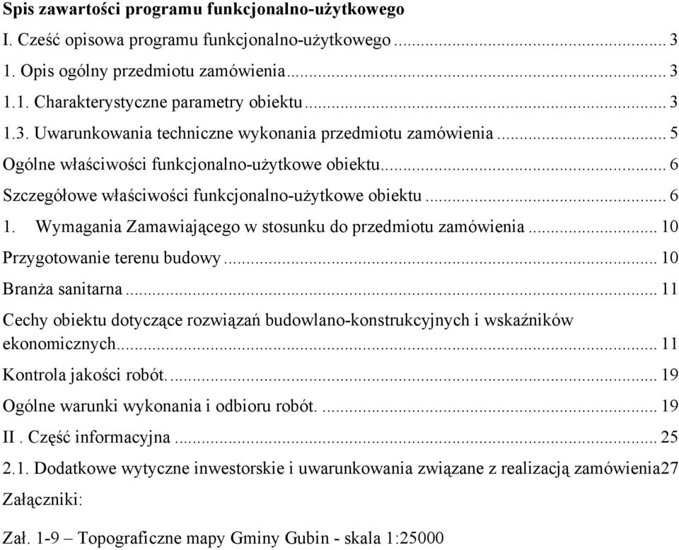 .. 10 Przygotowanie terenu budowy... 10 BranŜa sanitarna... 11 Cechy obiektu dotyczące rozwiązań budowlano-konstrukcyjnych i wskaźników ekonomicznych... 11 Kontrola jakości robót.
