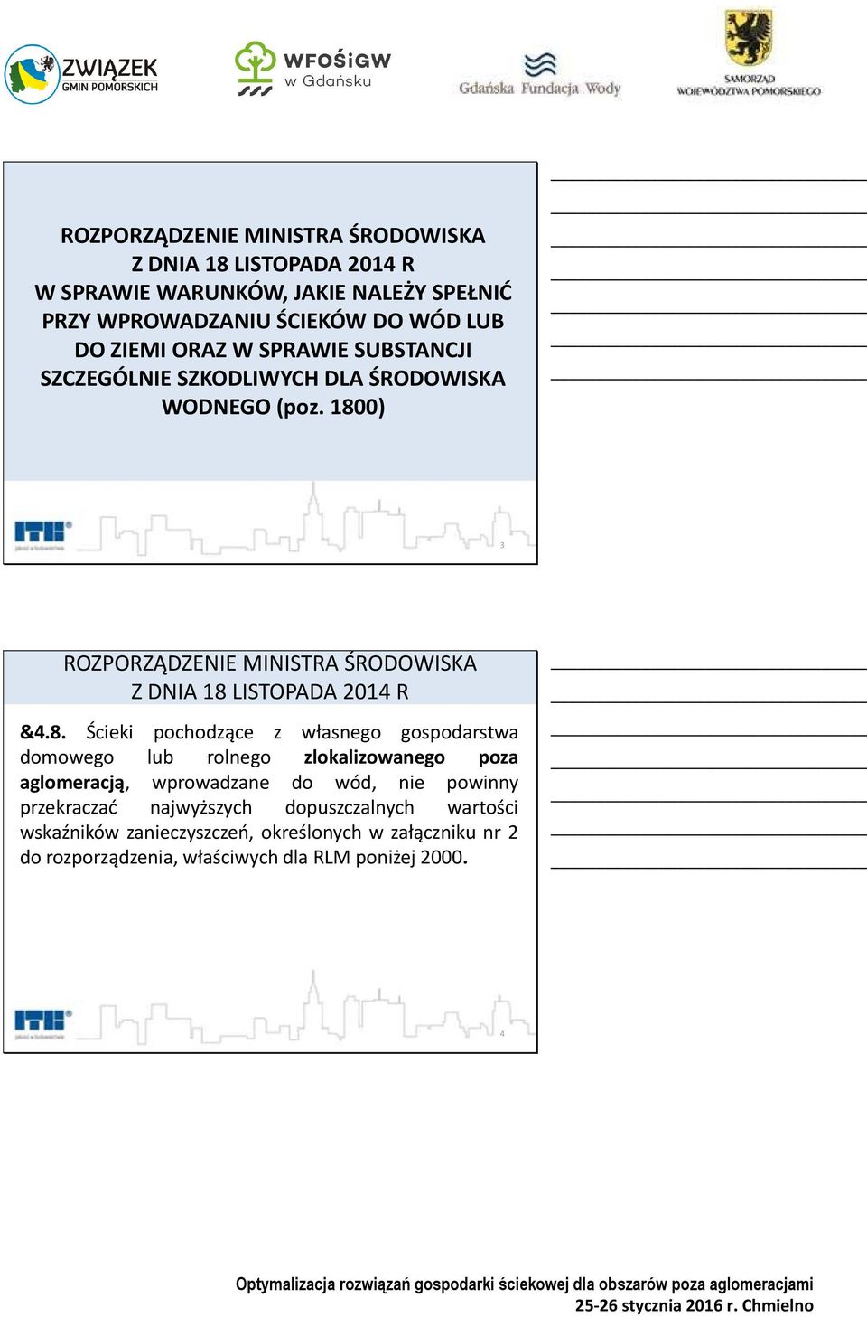 1800) 3 ROZPORZĄDZENIE MINISTRA ŚRODOWISKA Z DNIA 18 LISTOPADA 2014 R &4.8. Ścieki pochodzące z własnego gospodarstwa domowego lub rolnego