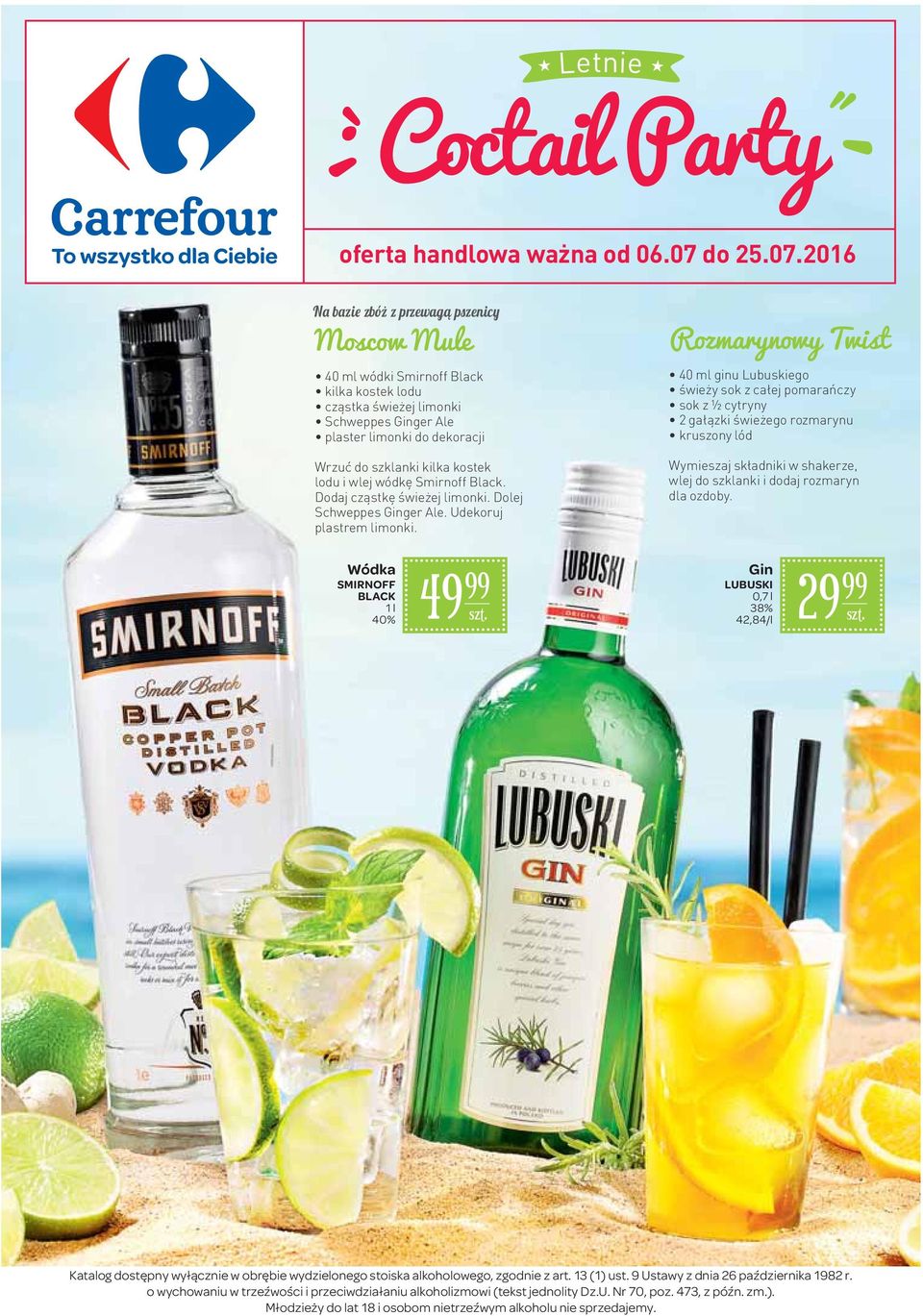 2016 z przewagą pszenicy Moscow Mule 40 ml wódki Smirnoff Black kilka kostek lodu cząstka świeżej limonki Schweppes Ginger Ale plaster limonki do dekoracji Wrzuć do szklanki kilka kostek lodu i wlej