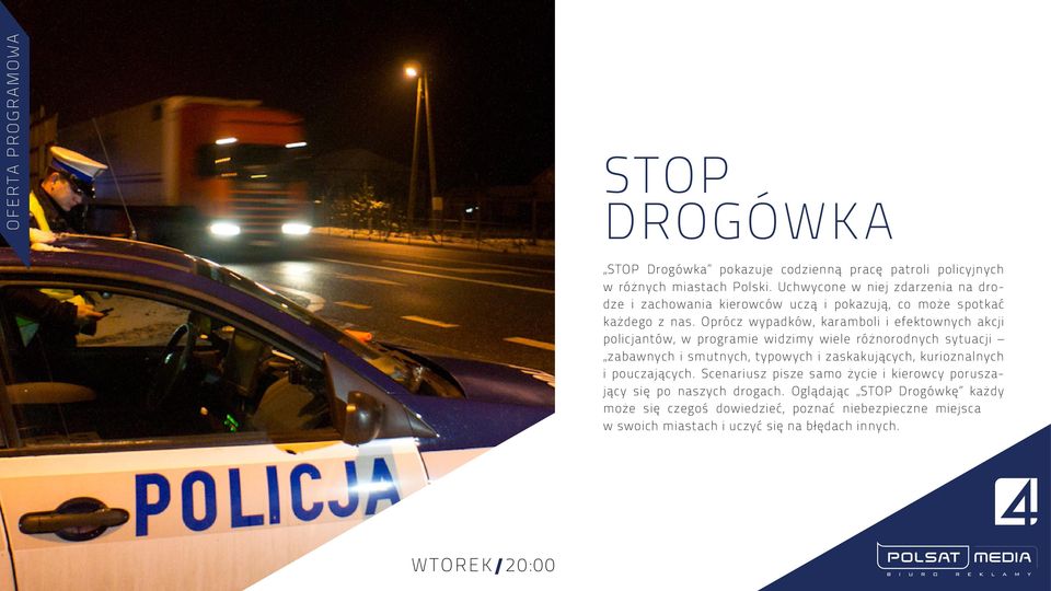 Oprócz wypadków, karamboli i efektownych akcji policjantów, w programie widzimy wiele różnorodnych sytuacji zabawnych i smutnych, typowych i