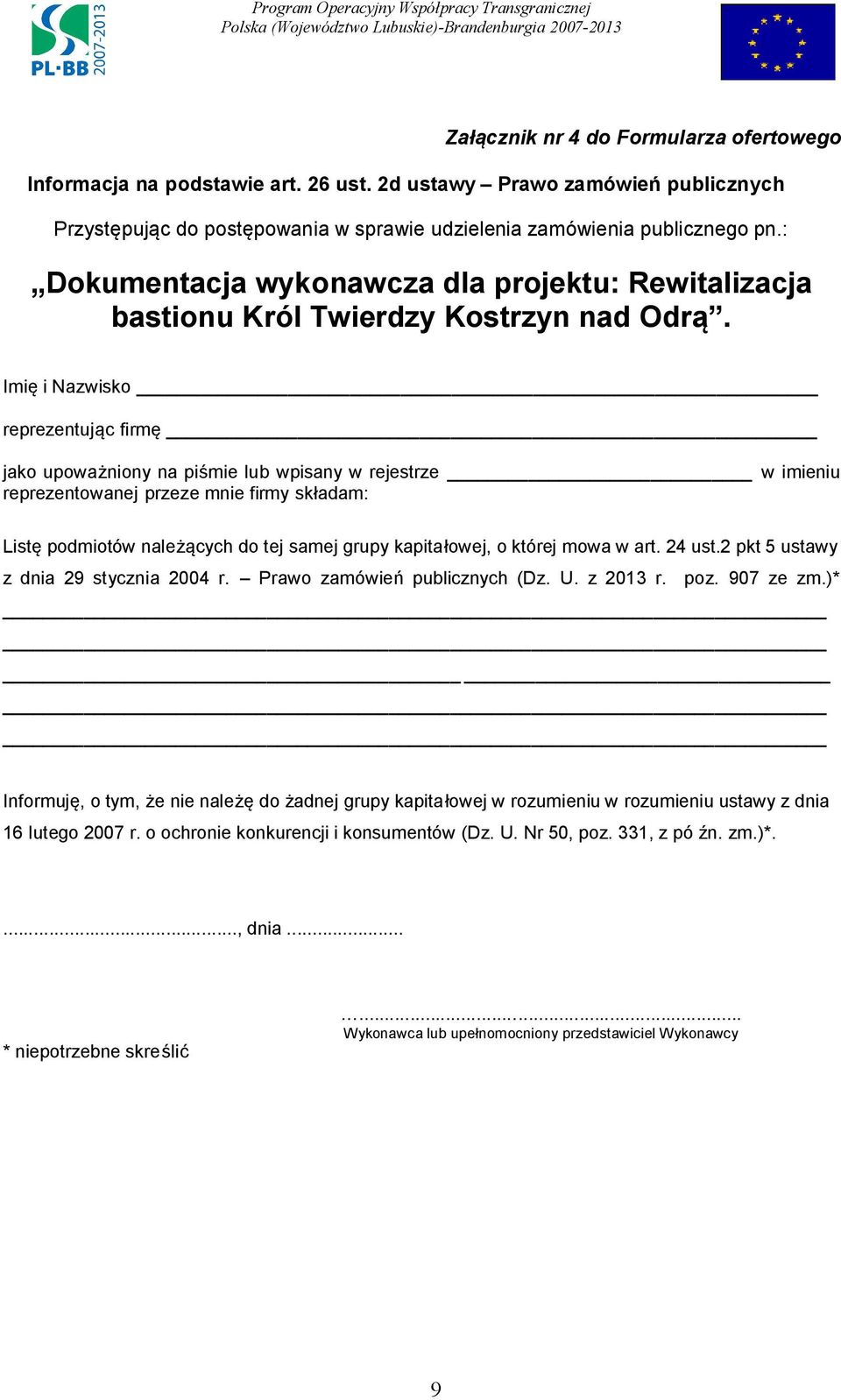 kapitałowej, o której mowa w art. 24 ust.2 pkt 5 ustawy z dnia 29 stycznia 2004 r. Prawo zamówień publicznych (Dz. U. z 2013 r. poz. 907 ze zm.