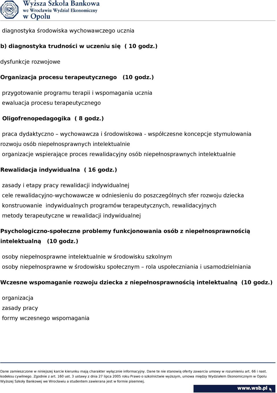 ) praca dydaktyczno wychowawcza i środowiskowa - współczesne koncepcje stymulowania rozwoju osób niepełnosprawnych intelektualnie organizacje wspierające proces rewalidacyjny osób niepełnosprawnych