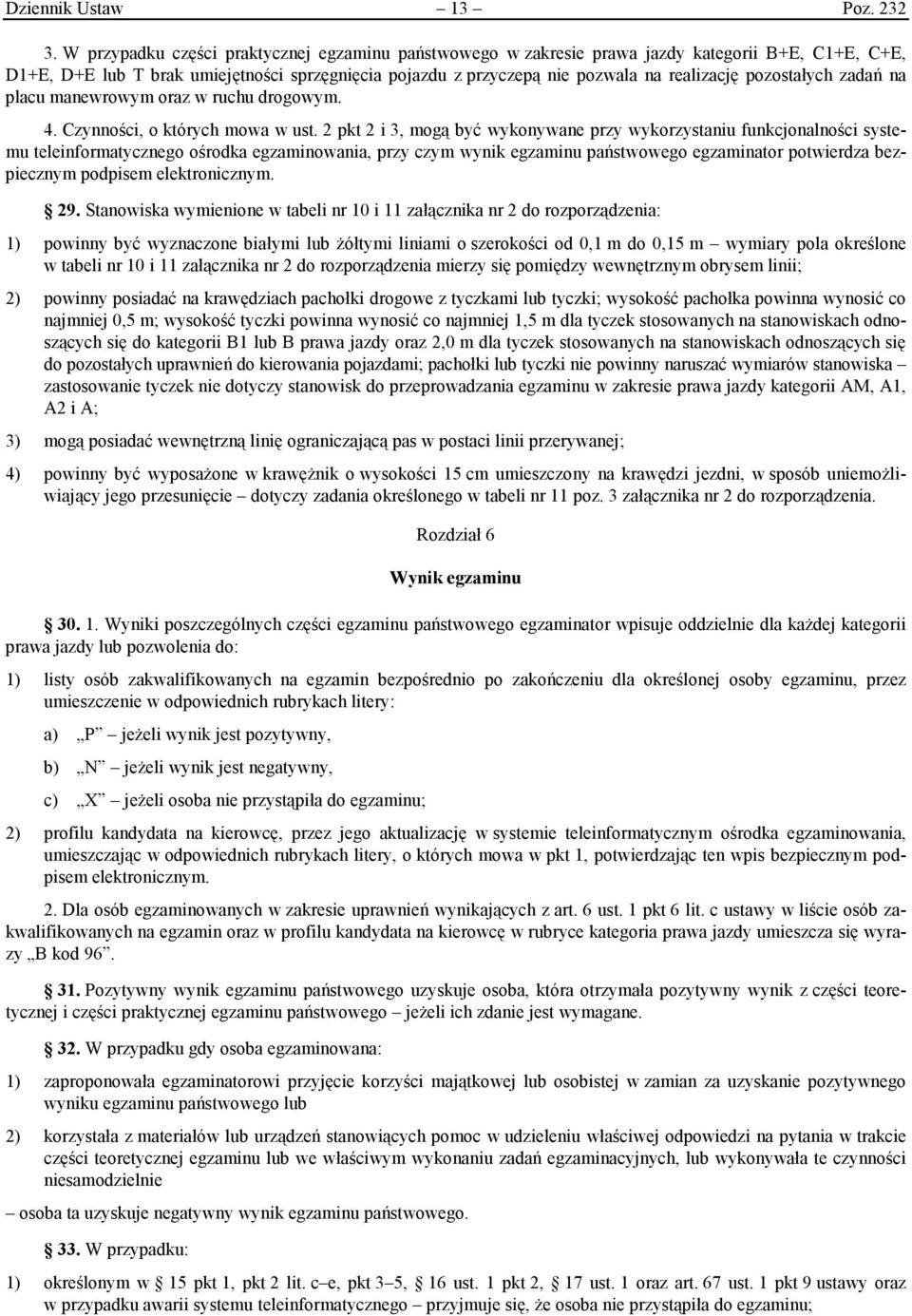 pozostałych zadań na placu manewrowym oraz w ruchu drogowym. 4. Czynności, o których mowa w ust.