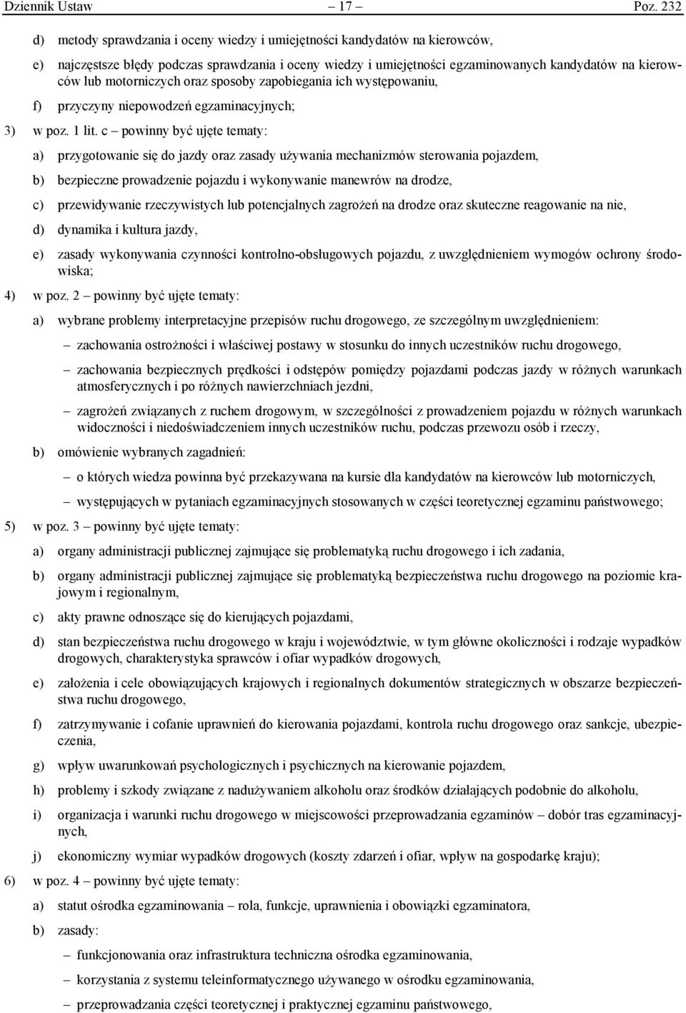 motorniczych oraz sposoby zapobiegania ich występowaniu, f) przyczyny niepowodzeń egzaminacyjnych; 3) w poz. 1 lit.