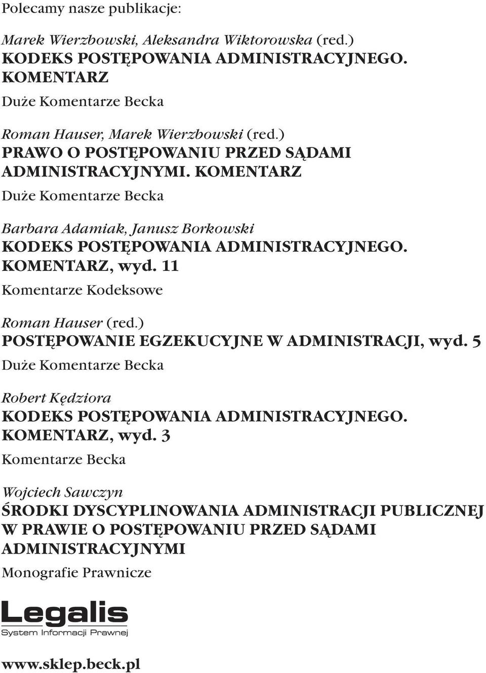 KOMENTARZ Duże Komentarze Becka Barbara Adamiak, Janusz Borkowski KODEKS POSTĘPOWANIA ADMINISTRACYJNEGO. KOMENTARZ, wyd. 11 Komentarze Kodeksowe Roman Hauser (red.