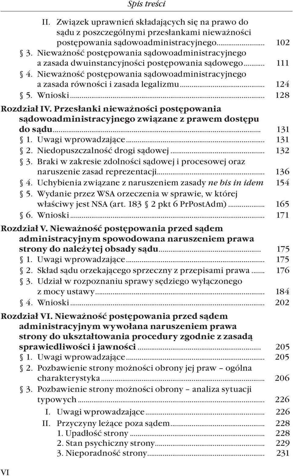 .. 124 5. Wnioski... 128 Rozdział iv. Przesłanki nieważności postępowania sądowoadministracyjnego związane z prawem dostępu do sądu... 131 1. Uwagi wprowadzające... 131 2.