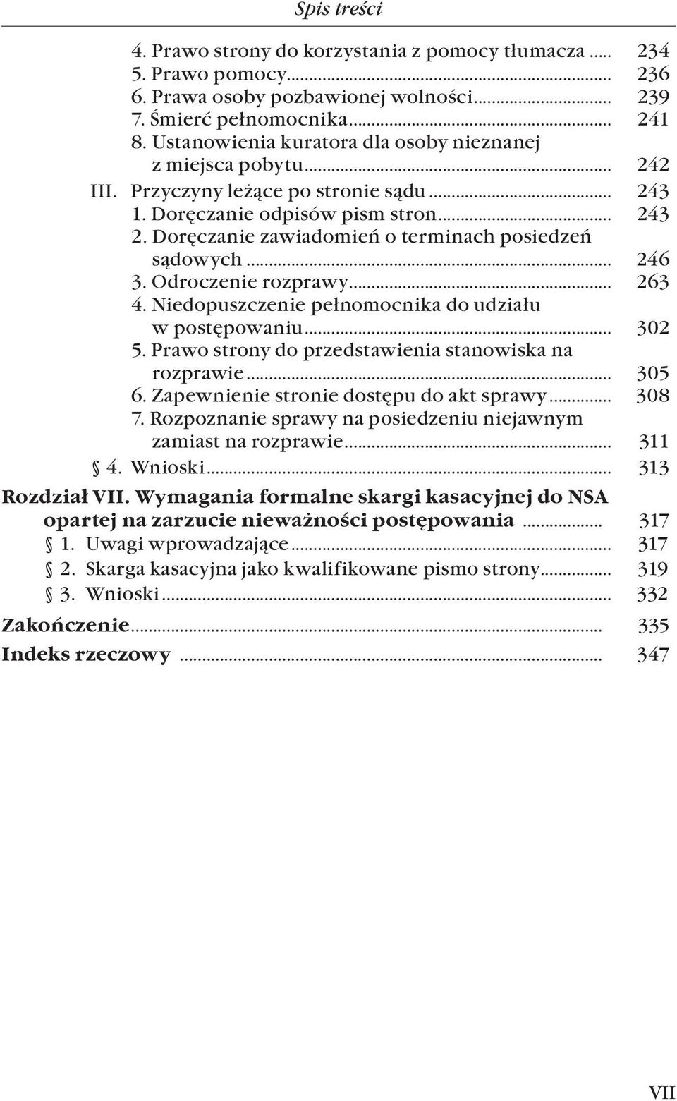 Doręczanie zawiadomień o terminach posiedzeń sądowych... 246 3. Odroczenie rozprawy... 263 4. Niedopuszczenie pełnomocnika do udziału w postępowaniu... 302 5.