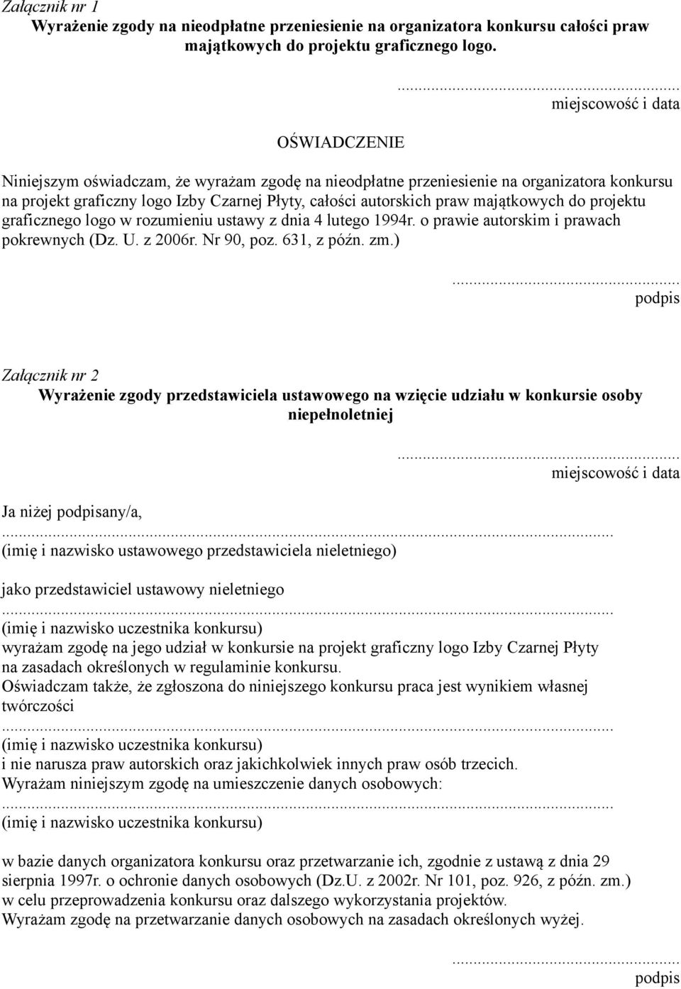 projektu graficznego logo w rozumieniu ustawy z dnia 4 lutego 1994r. o prawie autorskim i prawach pokrewnych (Dz. U. z 2006r. Nr 90, poz. 631, z późn. zm.).