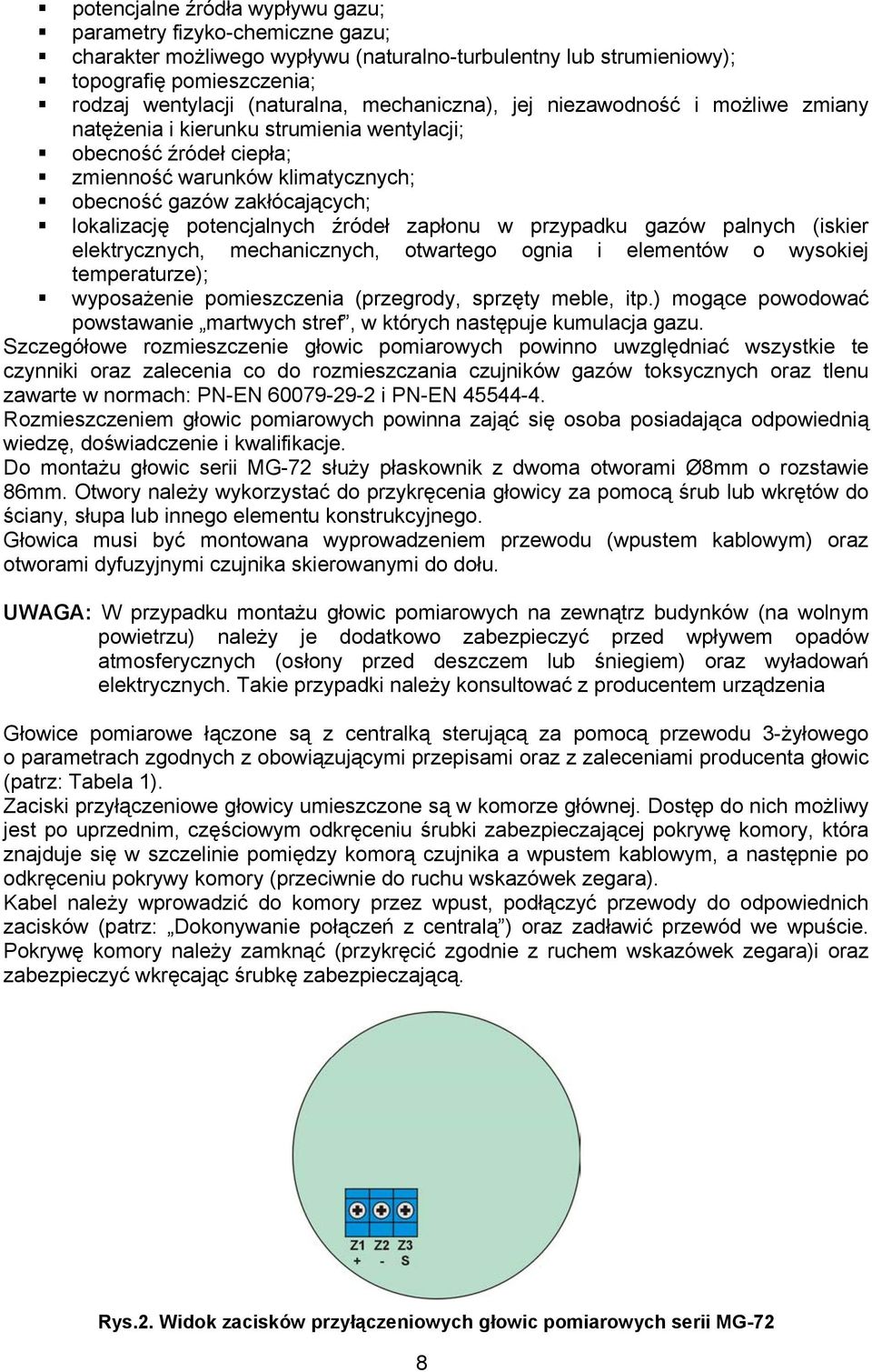 potencjalnych źródeł zapłonu w przypadku gazów palnych (iskier elektrycznych, mechanicznych, otwartego ognia i elementów o wysokiej temperaturze); wyposażenie pomieszczenia (przegrody, sprzęty meble,