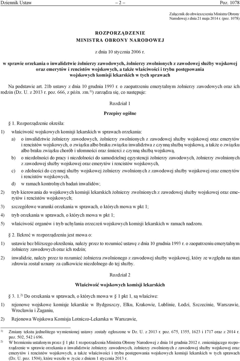 komisji lekarskich w tych sprawach Na podstawie art. 21b ustawy z dnia 10 grudnia 1993 r. o zaopatrzeniu emerytalnym żołnierzy zawodowych oraz ich rodzin (Dz. U. z 2013 r. poz. 666, z późn. zm.