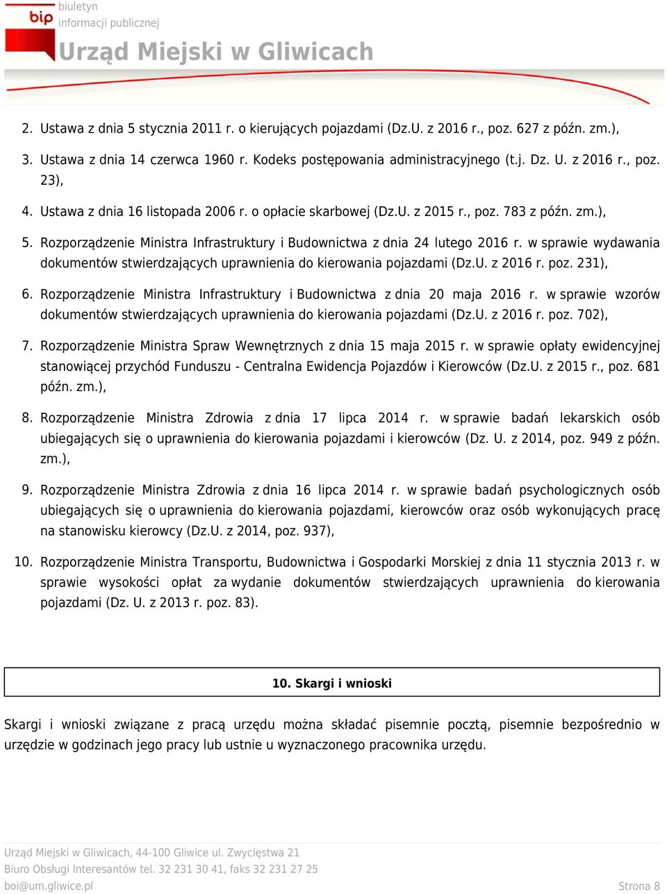 w sprawie wydawania dokumentów stwierdzających uprawnienia do kierowania pojazdami (Dz.U. z 2016 r. poz. 231), 6. Rozporządzenie Ministra Infrastruktury i Budownictwa z dnia 20 maja 2016 r.