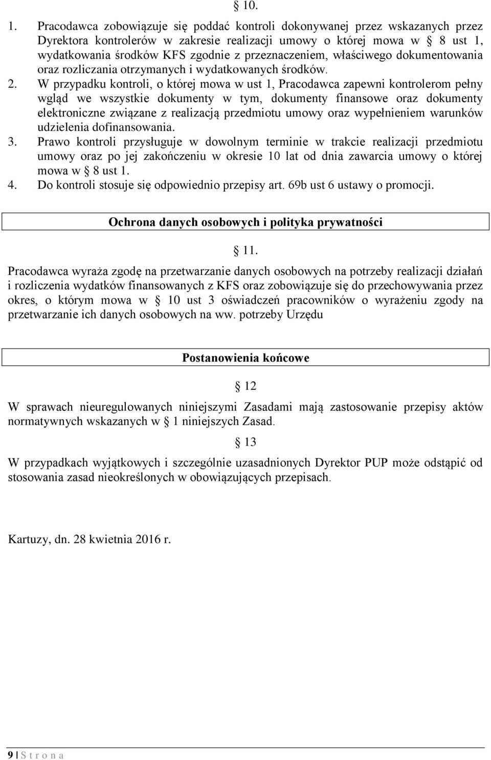 przeznaczeniem, właściwego dokumentowania oraz rozliczania otrzymanych i wydatkowanych środków. 2.