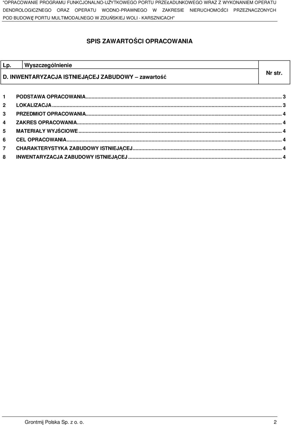 .. 3 3 PRZEDMIOT OPRACOWANIA... 4 4 ZAKRES OPRACOWANIA... 4 5 MATERIAŁY WYJŚCIOWE.