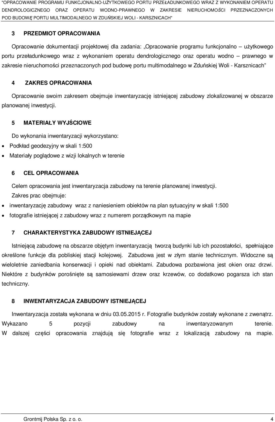 istniejącej zabudowy zlokalizowanej w obszarze planowanej inwestycji.