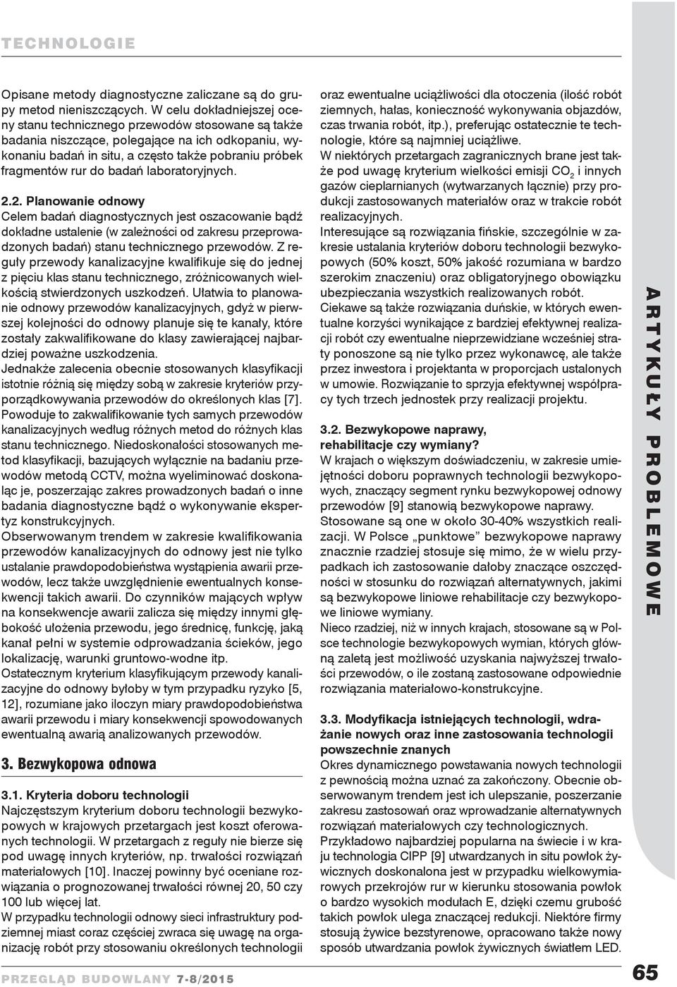 badań laboratoryjnych. 2.2. Planowanie odnowy Celem badań diagnostycznych jest oszacowanie bądź dokładne ustalenie (w zależności od zakresu przeprowadzonych badań) stanu technicznego przewodów.