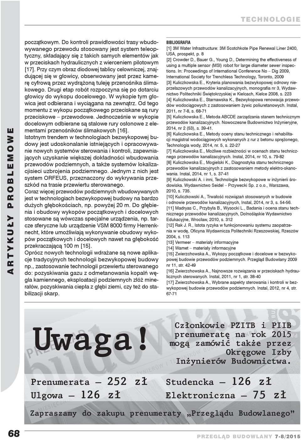 Przy czym obraz diodowej tablicy celowniczej, znajdującej się w głowicy, obserwowany jest przez kamerę cyfrową przez wydrążoną tuleję przenośnika ślimakowego.