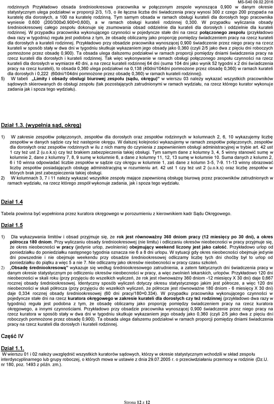 900=0,600), a w ramach obsługi kurateli rodzinnej 0,300.