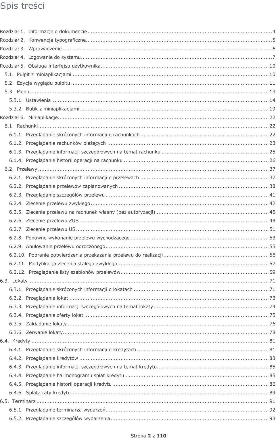 Miniaplikacje... 22 6.1. Rachunki... 22 6.1.1. Przeglądanie skróconych informacji o rachunkach... 22 6.1.2. Przeglądanie rachunków bieżących... 23 