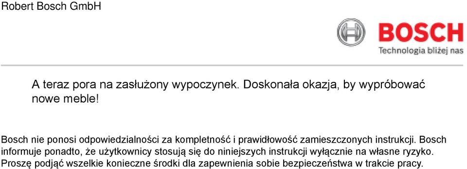 Bosch informuje ponadto, że użytkownicy stosują się do niniejszych instrukcji wyłącznie na