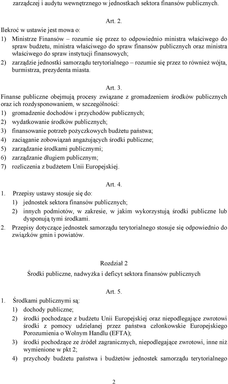 do spraw instytucji finansowych; 2) zarządzie jednostki samorządu terytorialnego rozumie się przez to również wójta, burmistrza, prezydenta miasta. Art. 3.