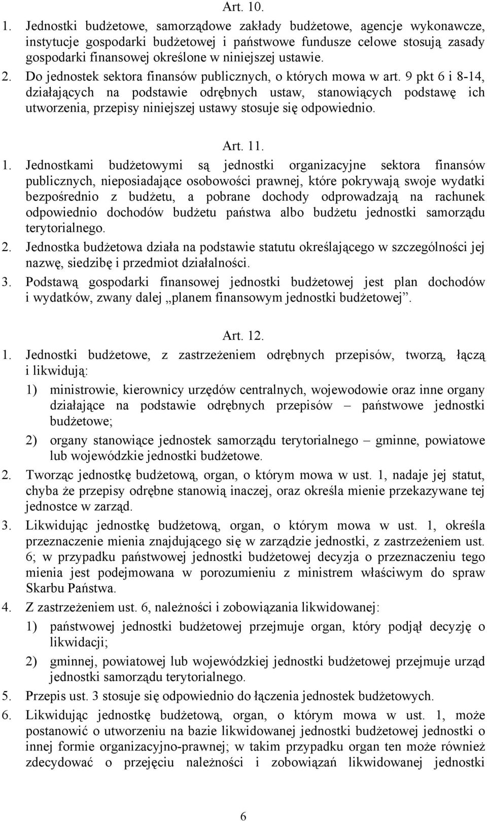 ustawie. 2. Do jednostek sektora finansów publicznych, o których mowa w art.