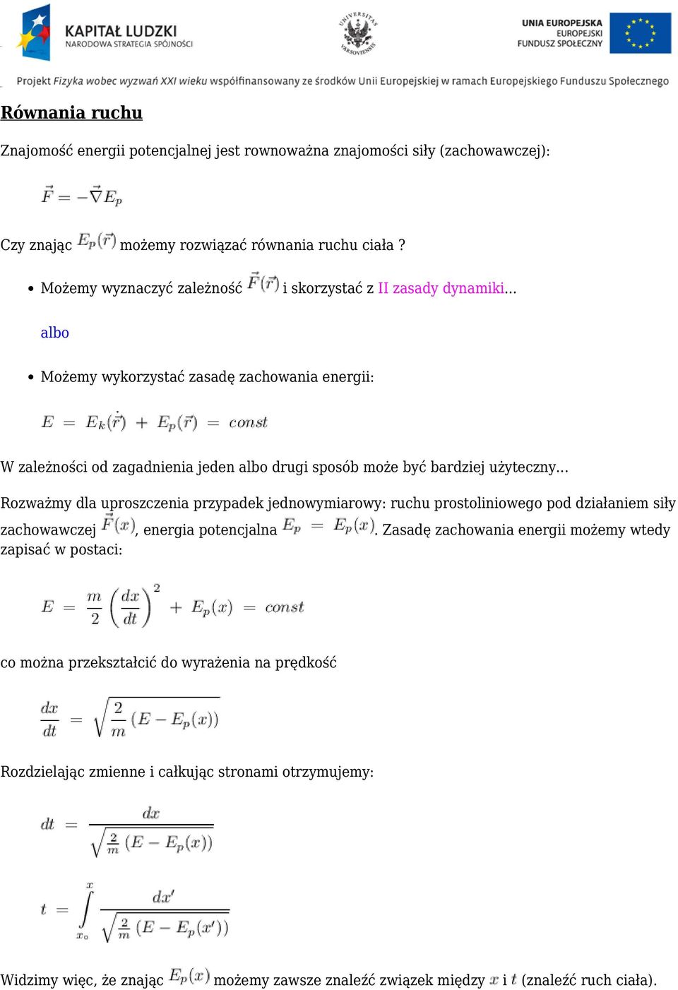 .. albo Możemy wykorzystać zasadę zachowania energii: W zależności od zagadnienia jeden albo drugi sposób może być bardziej użyteczny.