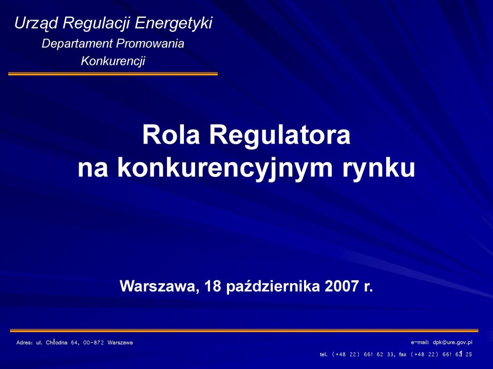 Adres: ul. Chłodna 64, 00-872 Warszawa e mail: dpk@ure.