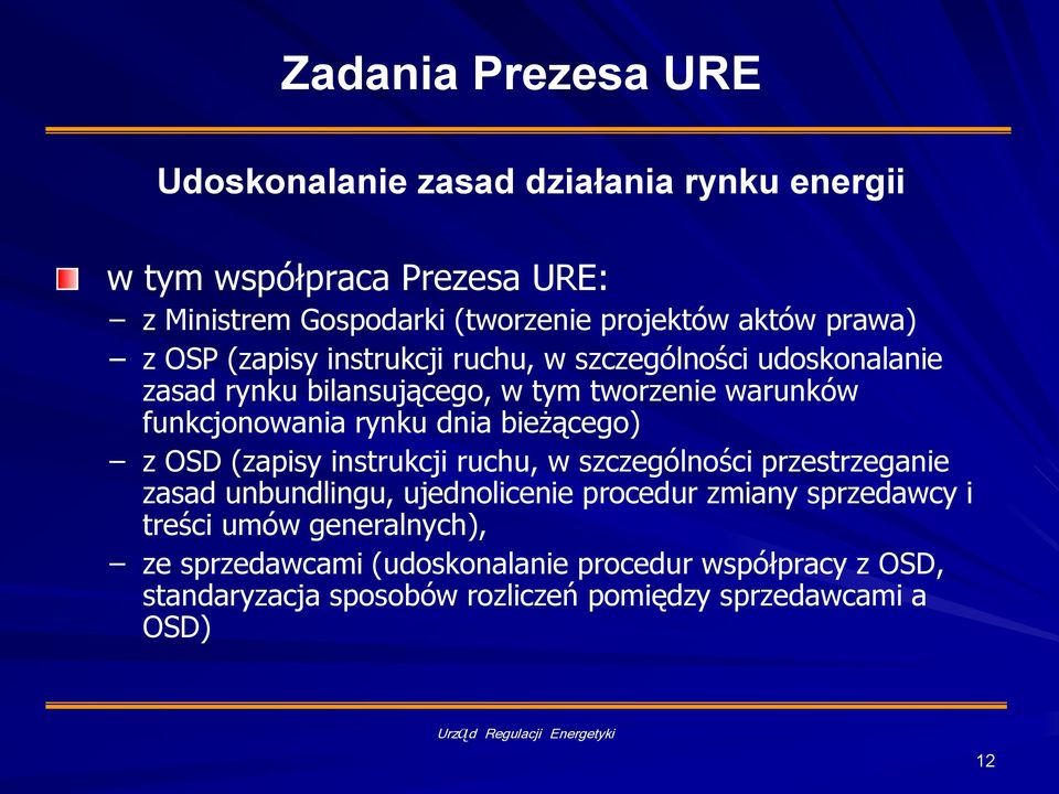 dnia bieżącego) z OSD (zapisy instrukcji ruchu, w szczególności przestrzeganie zasad unbundlingu, ujednolicenie procedur zmiany sprzedawcy i