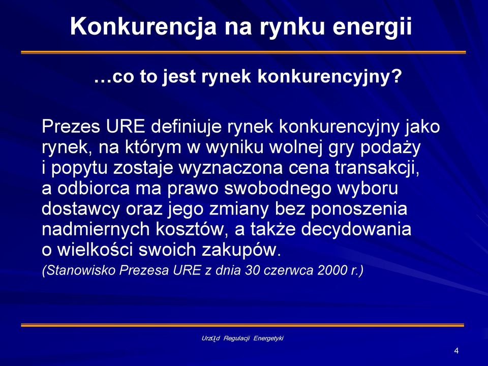 zostaje wyznaczona cena transakcji, a odbiorca ma prawo swobodnego wyboru dostawcy oraz jego