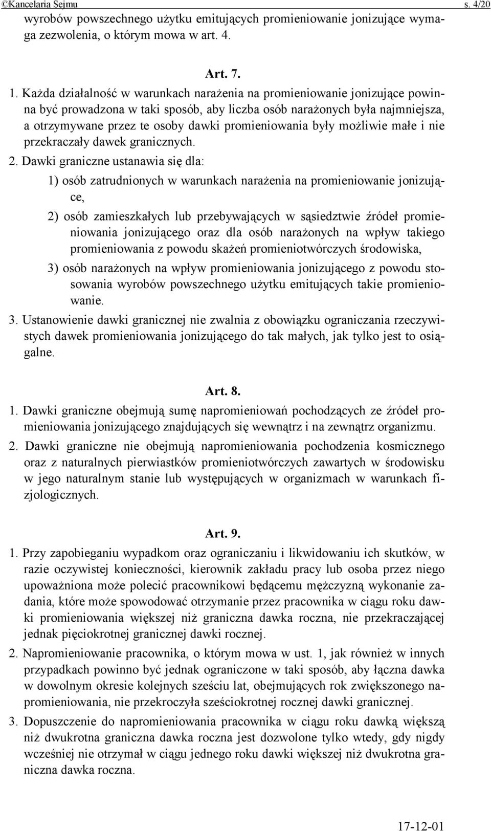 promieniowania były możliwie małe i nie przekraczały dawek granicznych. 2.