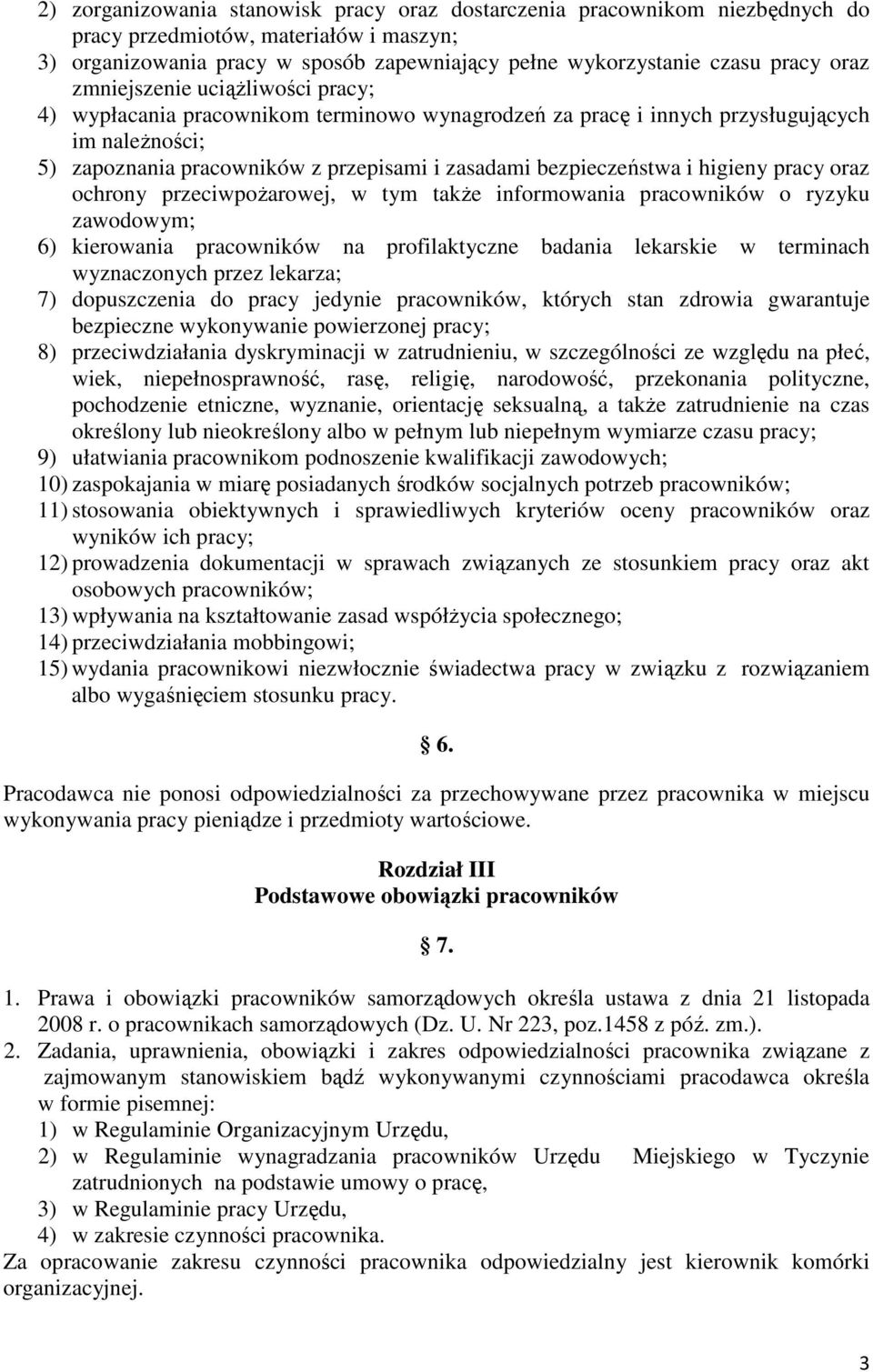 i higieny pracy oraz ochrony przeciwpożarowej, w tym także informowania pracowników o ryzyku zawodowym; 6) kierowania pracowników na profilaktyczne badania lekarskie w terminach wyznaczonych przez