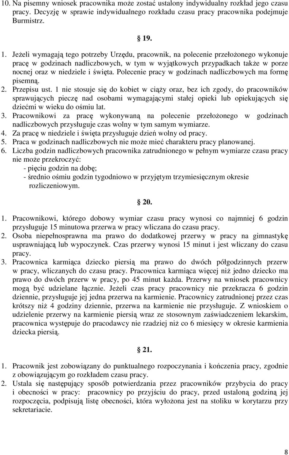 święta. Polecenie pracy w godzinach nadliczbowych ma formę pisemną. 2. Przepisu ust.