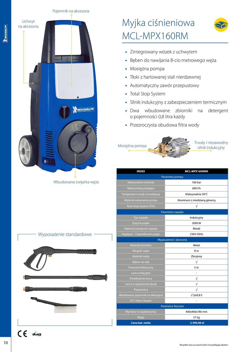 węża MCL-MPX160RMK 160 bar 600 l/h Temperatura wody wchodzącej Maksymalnie 50 C Aluminum z miedzianą głowicą Indukcyjny 3000 W Metal 8 m Zbrojony Bęben na wąż Lanca