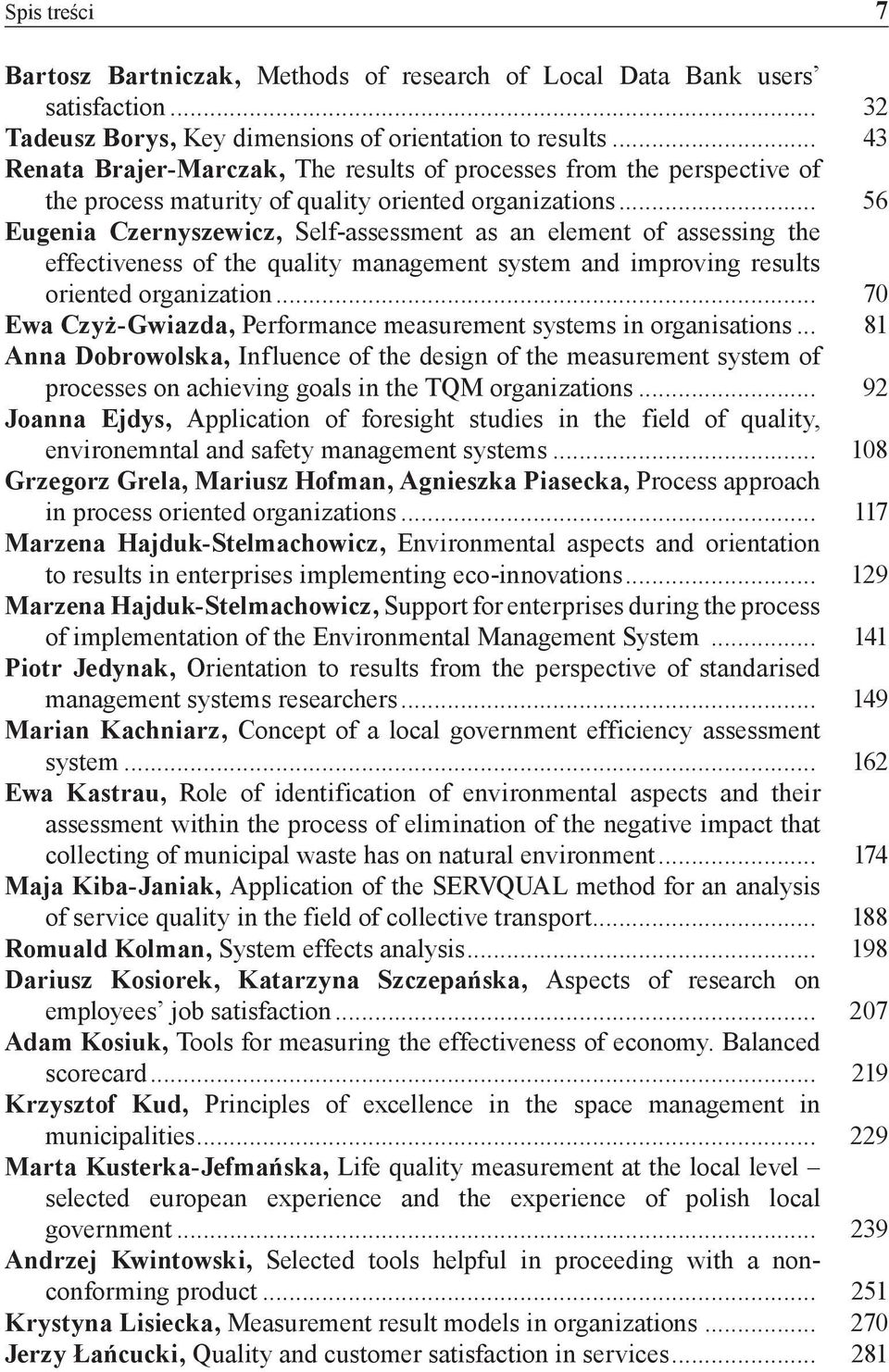 .. 56 Eugenia Czernyszewicz, Self-assessment as an element of assessing the effectiveness of the quality management system and improving results oriented organization.
