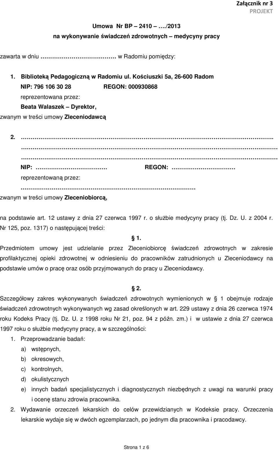 12 ustawy z dnia 27 czerwca 1997 r. o służbie medycyny pracy (tj. Dz. U. z 2004 r. Nr 125, poz. 1317) o następującej treści: 1.
