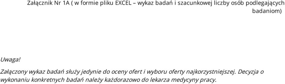 Załączony wykaz badań służy jedynie do oceny ofert i wyboru oferty