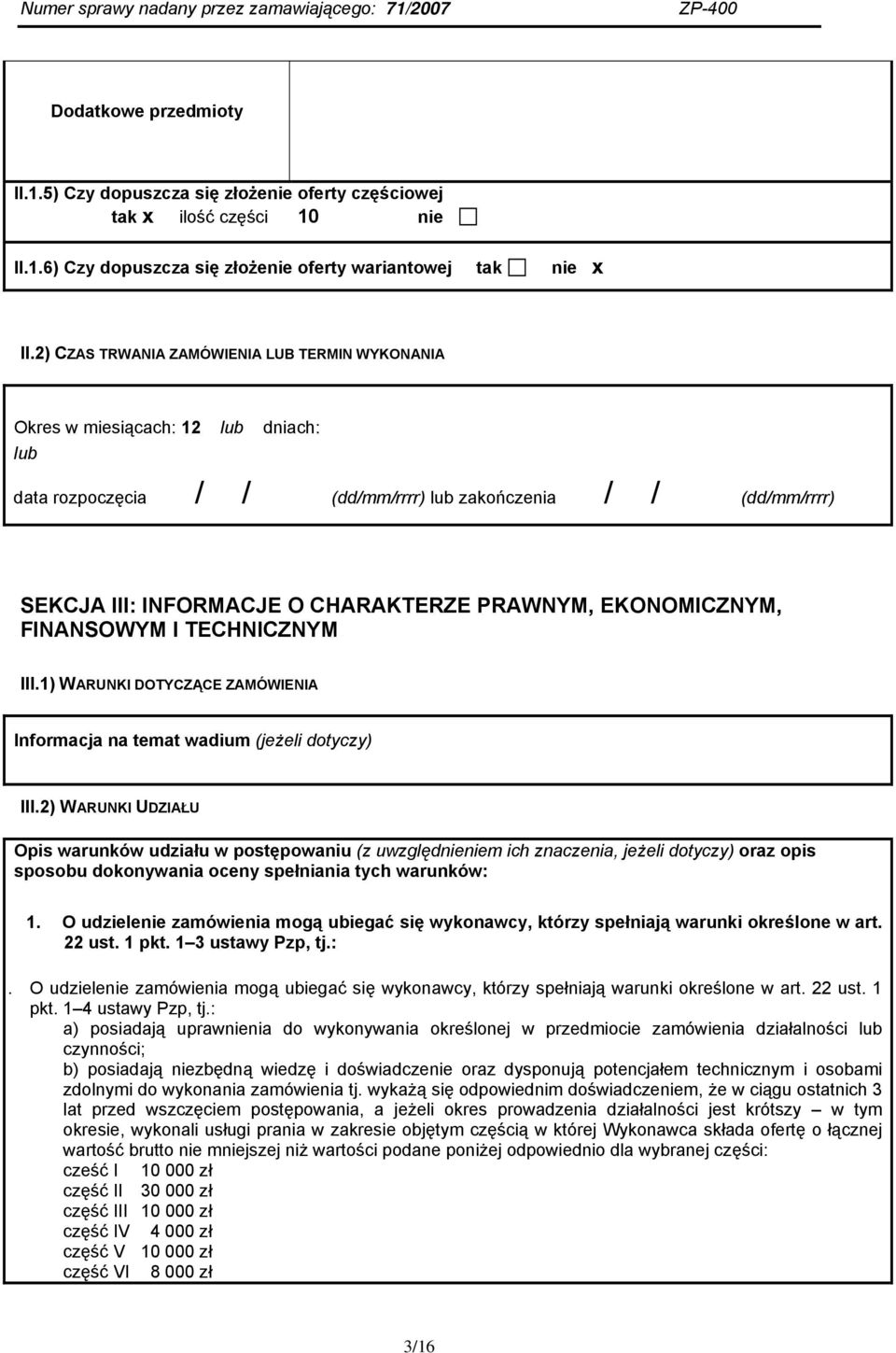 FINANSOWYM I TECHNICZNYM III.1) WARUNKI DOTYCZĄCE ZAMÓWIENIA Informacja na temat wadium (jeżeli dotyczy) III.