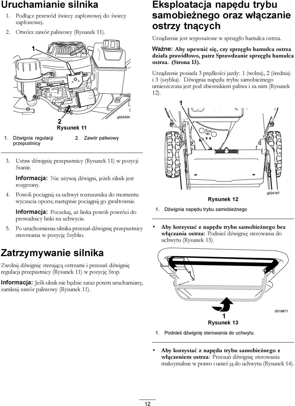 Ważne: Aby upewnić się, czy sprzęgło hamulca ostrza działa prawidłowo, patrz Sprawdzanie sprzęgła hamulca ostrza. (Strona 13).