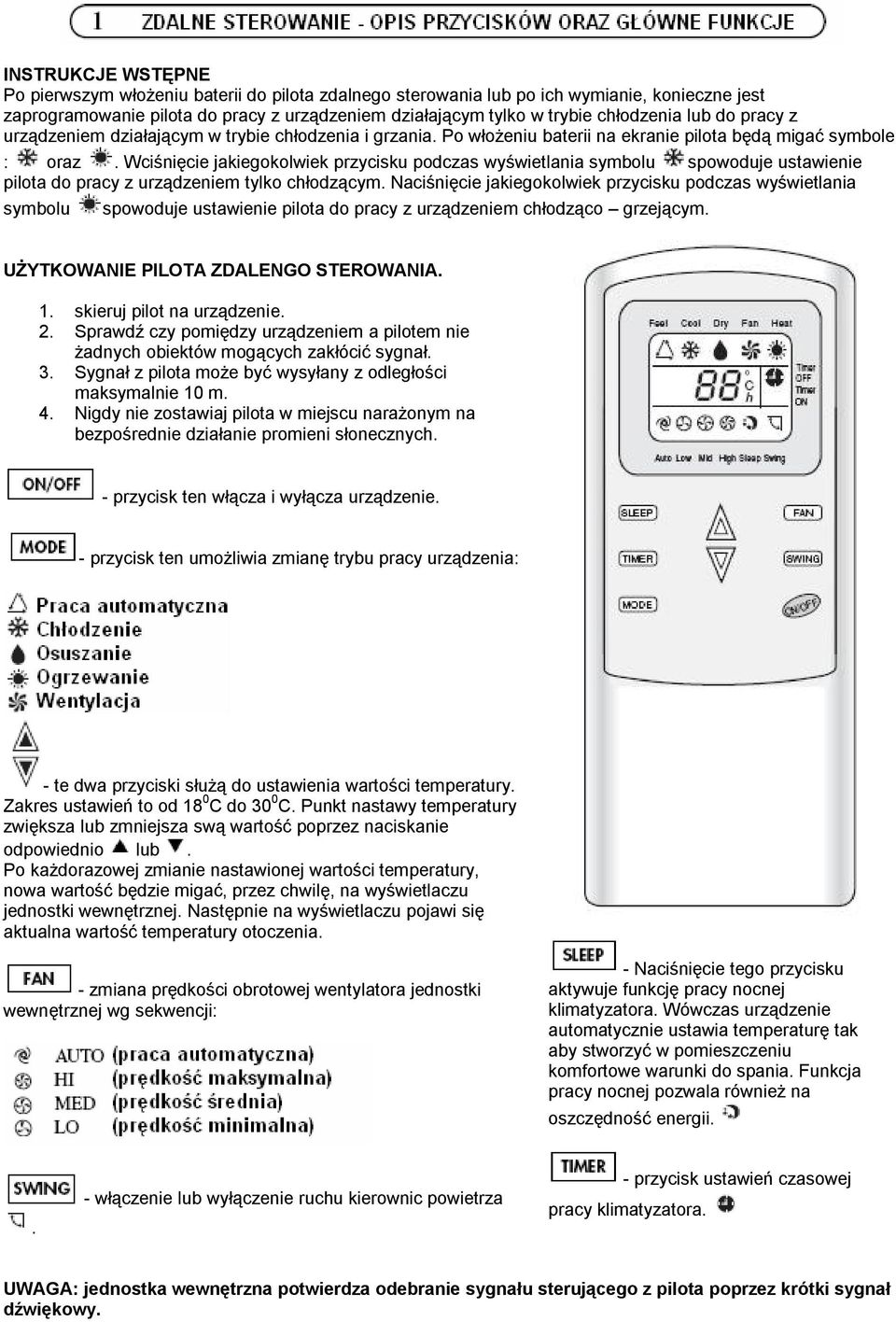 Wciśnięcie jakiegokolwiek przycisku podczas wyświetlania symbolu spowoduje ustawienie pilota do pracy z urządzeniem tylko chłodzącym.