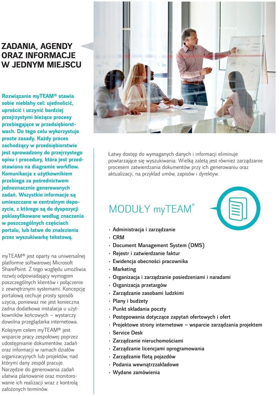 Każdy proces zachodzący w przedsiębiorstwie jest sprowadzony do przejrzystego opisu i procedury, która jest przedstawiona na diagramie workflow.